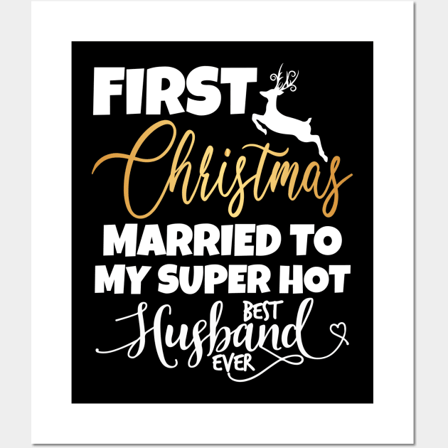 First Christmas Married To My Super Hot Husband Wall Art by Work Memes